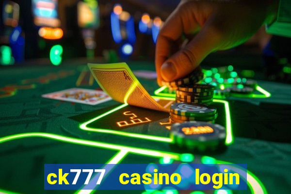 ck777 casino login register mobile